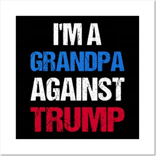 I'M A Grandpa Against Trump I Posters and Art